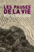 Les pauses de la vie
