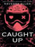 Caught Up : The sizzling dark romance from the author of TikTok sensation Lights Out