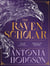 The Raven Scholar : the masterfully woven and breathtaking epic adult fantasy of cutthroat competition and imperial deceit