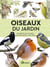 Oiseaux du jardin : Les identifier par leur aspect, leur comportement et leur habitat