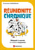 Réunionite chronique : Manuel de survie en milieu corporate