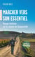 Marcher vers son essentiel : Voyage intérieur sur le chemin de Compostelle