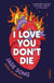 I love you don't die