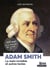 Adam Smith : 250 ans de La Richesse des nations