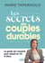 Les secrets des couples durables : Le guide de l'experte pour réussir sa vie à deux