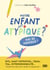Votre enfant est atypique ? Pas de panique ! : DYS, haut potentiel, TDAH, TSA, hypersensibilité... Toutes les clés pour l'aider à s'épanouir !