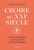 Croire au XXIe siècle : La foi catholique face aux défis contemporains