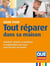 Guide pour tout réparer dans sa maison : Solutions simples et pratiques et explications pas à pas pour bricoler soi-même
