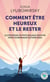 Comment être heureux et le rester : 12 stratégies de psychologie positive pour un bonheur authentique