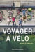 Voyager à vélo : Mode d'emploi