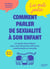 Les mots justes : Comment parler de sexualité à son enfant : Un guide bienveillant pour une éducation affective, relationnelle et sexuelle