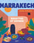 Marrakech : Recettes et voyages