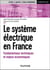 Le système électrique en France : Fondamentaux techniques et enjeux économiques