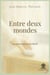 Entre deux mondes