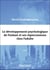 Le développement psychologique de l'enfant et ses répercussions chez l'adulte (3e édition)