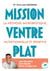 Mission ventre plat : La méthode microbiotique, nutritionnelle et sportive