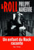Roll : Un enfant du Rock raconte