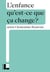 Qu'est-ce que ça change ? : L'enfance
