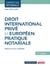 Droit international privé et européen : pratique notariale (11e édition)