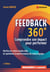 Feedback 360° : Comprendre son impact pour performer : Renforcez votre leadership et optimisez la performance de votre équipe (2e édition)