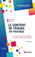 Le contrat de travail en pratique : Du CDI au contrat intermittent : principes, clauses et formalisme (3e édition)