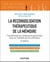 La reconsolidation thérapeutique de la mémoire : Transformer les schémas émotionnels avec la Thérapie de la cohérence (2e édition)