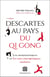 Descartes au pays du QI Gong : Les neurosciences et les arts énergétiques taoïstes (2e édition)