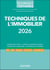 Techniques de l'immobilier : Transaction - Techniques du bâtiment - Architecture et habitat - Gestion en copropriété - Gestion locative (édition 2026)