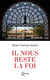 Il nous reste la foi