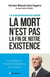 La Mort n'est pas la fin de notre existence : La supraconscience existe