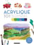 Acrylique : 101 techniques pour apprendre et progresser