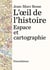 L'oeil de l'histoire : Espace et cartographie