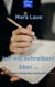 Ich will schreiben! Aber ... : Nähkästchen-Plaudereien  aus dem Schreibkurs
