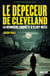 Le dépeceur de Cleveland : La dernière enquête d'Eliot Ness