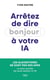Arrêtez de dire bonjour à votre IA