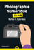 Photographie numérique pour les nuls : Reflex & hybrides (21e édition)