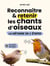 Reconnaître et retenir les chants d'oiseaux : La méthode en 5 étapes - 45 espèces et 200 chants
