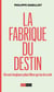 La fabrique du destin : On est toujours plus libre qu'on le croit