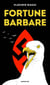 Fortune barbare : L'or. la mer. la mort