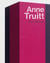 Anne Truit - Pioneer of Minimal Art