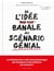 De l'idée banale au scénario génial : La méthode pour créer des personnages qui marquent et des histoires qui claquent !