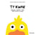 Ty kwak - Journal intime d'un canard créatif