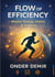 FLOW OF EFFICIENCY : Master Energy, Habits & Systems