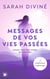 Messages de vos vies passées : Laissez votre âme révéler qui vous êtes