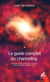 Le guide complet du channeling : Entrez en contact avec vos guides spirituels