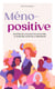 Méno-positive : Bouffées de chaleur et éclats de rire : le guide feel-good de la ménopause