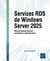 Services RDS de Windows Server 2025 : Remote Desktop Services : installation et administration