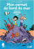 Mon carnet de bord de mer : Découvrir, comprendre, agir