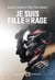 Je suis fille de rage