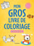Mon gros livre de coloriage - Spécial vacances - 3-6 ans : Plus de 350 coloriages pour s'amuser pendant les vacances